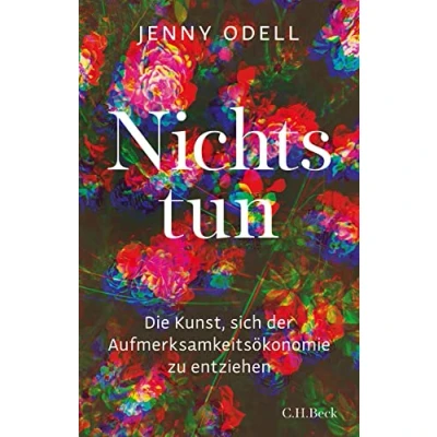 Abbildung von Nichts tun: Die Kunst, sich der Aufmerksamkeitsökonomie zu entziehen