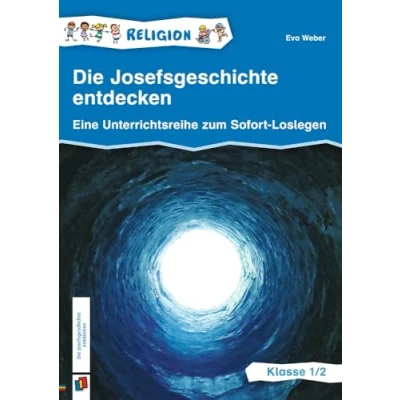 Abbildung von Die Josefsgeschichte entdecken Klasse 1/2: Eine Unterrichtsreihe zum Sofort Loslegen, aktualisierte Neuauflage