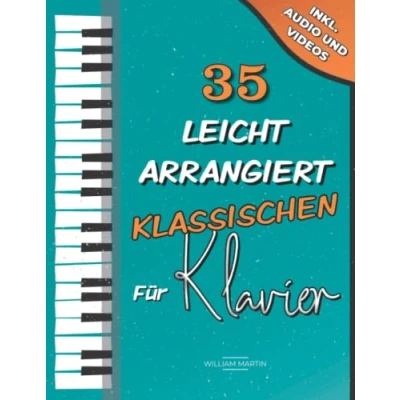 Abbildung von 35 Leicht Arrangiert Klassischen für Klavier: Chopin, Bach, Beethoven, Tschaikowski, Mozart, Liszt, Debussy, Grieg, Satie, Joplin, Händel, Strauss, Vivaldi