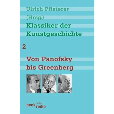 Abbildung von Klassiker der Kunstgeschichte Band 2: Von Panofsky bis Greenberg (Beck&#039;sche Reihe)