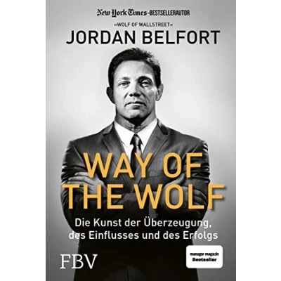 Abbildung von Way of the Wolf: Die Kunst der Überzeugung, des Einflusses und Erfolgs