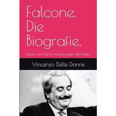 Abbildung von Falcone. die Biografie.: Leben und Tod im Kampf gegen Mafia.