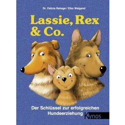 Abbildung von Lassie, Rex und Co: Der Schlüssel zur erfolgreichen Hundeerziehung (Das besondere Hundebuch)