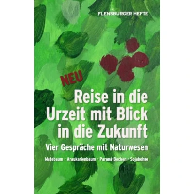 Abbildung von Reise in die Urzeit mit Blick Zukunft: Vier Gespräche Naturwesen (Flensburger Hefte Naturgeister)