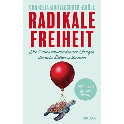 Abbildung von Radikale Freiheit. die fünf alles entscheidenden Fragen, dein Leben verändern. Philosophie für den Alltag. Antworten auf zentrale Lebensfragen und Impulse Persönlichkeitsentwicklung