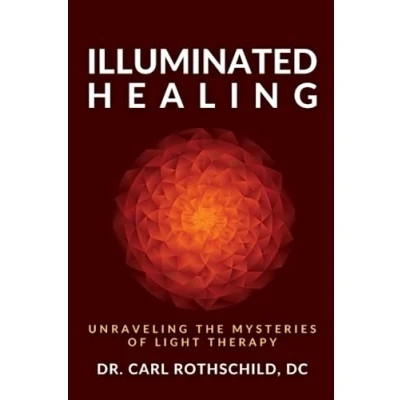 Abbildung von Illuminated Healing: Unraveling The Mysteries Of Light Therapy