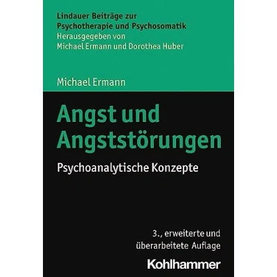 Abbildung von Angst und Angststörungen: Psychoanalytische Konzepte (Lindauer Beiträge zur Psychotherapie Psychosomatik)
