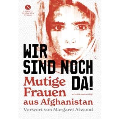 Abbildung von Wir sind noch da!: Mutige Frauen aus Afghanistan Mit einem Vorwort von Margaret Atwood