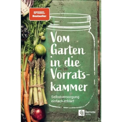 Abbildung von Vom Garten in die Vorratskammer: Selbstversorgung einfach erklärt Das Gartenbuch für den Selbstversorger