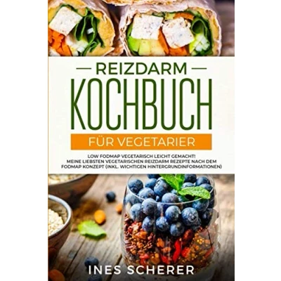 Abbildung von Reizdarm Kochbuch für Vegetarier: Low FODMAP vegetarisch leicht gemacht! Meine liebsten vegetarischen Rezepte nach dem Konzept (inkl. wichtigen Hintergrundinformationen)
