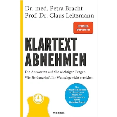 Abbildung von Klartext Abnehmen: Die Antworten auf alle wichtigen Fragen Wie Sie dauerhaft Ihr Wunschgewicht erreichen Plus 4 Wochen Programm mit Rezepten von Nicole Just und Übungen Roland Liebscher Bracht