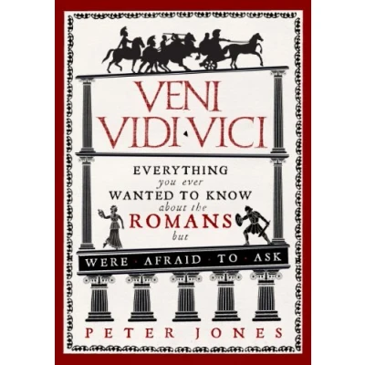 Abbildung von Veni, Vidi, Vici: Everything you ever wanted to know about the Romans but were afraid ask (Classic Civilisations)