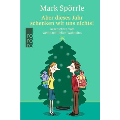 Abbildung von Aber dieses Jahr schenken wir uns nichts!: Geschichten vom weihnachtlichen Wahnsinn