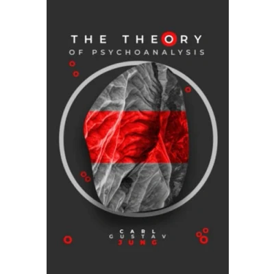 Abbildung von the Theory of Psychoanalysis: Exploring Depths Human Psyche with Carl Jung: Jungian Psychology Understanding Contributions to Depth Psychology: A Comprehensive Guide Psychoanalysis