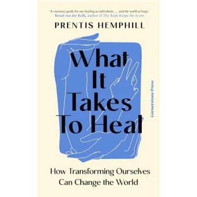Abbildung von What It Takes To Heal: How Transforming Ourselves Can Change the World