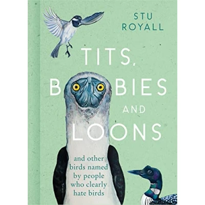 Abbildung von Tits, Boobies and Loons: ARE ORNITHOLOGISTS OK? 2022&#039;s funny new bird identification book, the humorous guide to spotting ornithology&#039;s most weird wonderful birds