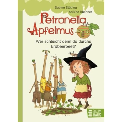 Abbildung von Petronella Apfelmus Wer schleicht denn da durchs Erdbeerbeet?: Erstleser. Band 2