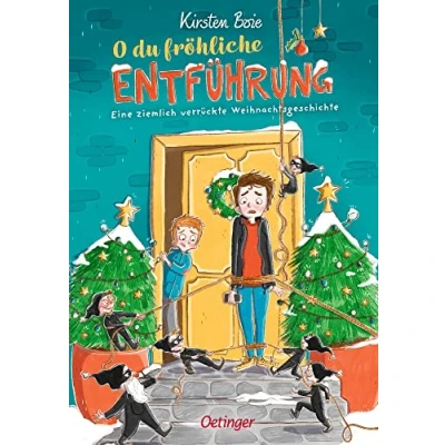 Abbildung von O du fröhliche Entführung: Eine ziemlich verrückte Weihnachtsgeschichte. Spannendes und modernes Weihnachts Märchen voller Humor von Bestseller Autorin Kirsten Boie für Kinder ab 8 Jahren