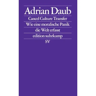 Abbildung von Cancel Culture Transfer: Wie eine moralische Panik die Welt erfasst Das Phänomen »Cancel Culture« verstehen (edition suhrkamp)