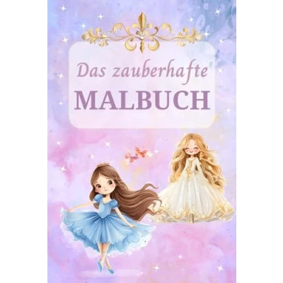 Abbildung von Das zauberhafte Malbuch: Fantasievoller Malspaß zur Förderung von Konzentration und Feinmotorik Für Kinder ab 6 Jahren
