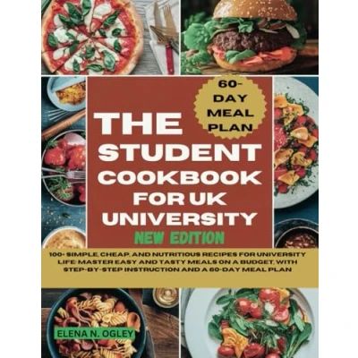Abbildung von THE STUDENT COOKBOOK For UK University NEW EDITION: 100+ Simple, Cheap, And Nutritious Recipes Life: Master Easy Tasty Meals On A ... Instruction 60 Day Meal Plan