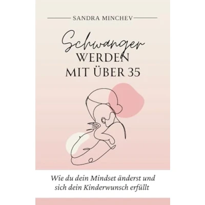 Abbildung von Schwanger werden mit über 35: Wie du dein MIndset änderst und sich Kinderwunsch erfüllt