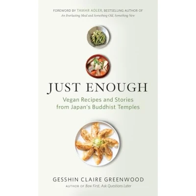 Abbildung von Just Enough: Vegan Recipes and Stories from Japan’s Buddhist Temples