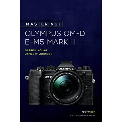 Abbildung von Mastering the Olympus Om D E M5 Mark III (Mastering Camera Guide)