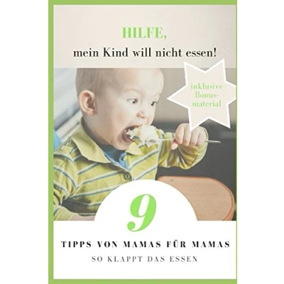 Abbildung von Hilfe, mein Kind will nicht essen!: 9 Tipps von Mamas für so klappt das Essen