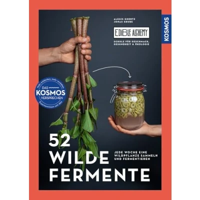 Abbildung von 52 wilde Fermente: Jede Woche eine Wildpflanze sammeln und Fermentieren Edible Alchemys Schule für Geschmack, Gesundheit Ökologie