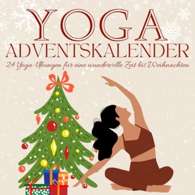 Abbildung von Yoga Adventskalender: 24 Tage Adventskalender Tägliche Übungen und inspirierende Geschenke für Freunde, Familie, Paare Liebhaber. ... Entspannung in der Adventszeit!