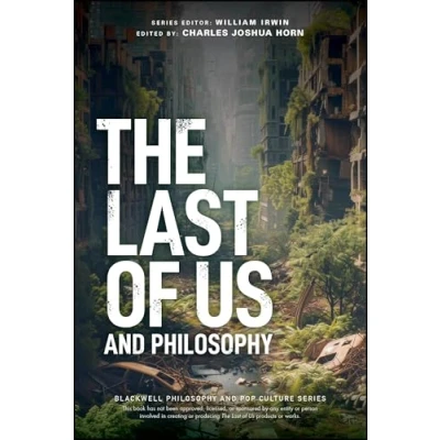Abbildung von the Last of Us and Philosophy: Look for Light (The Blackwell Philosophy Pop Culture Series)