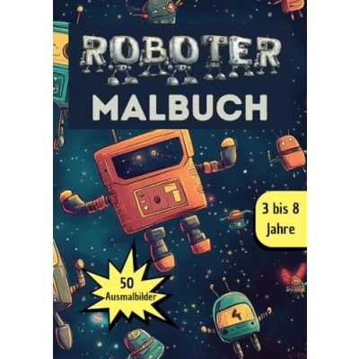 Abbildung von Roboter Malbuch: 50 zum Ausmalen für kleine Roboterfans von 3 bis 8 Jahren