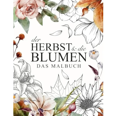 Abbildung von Der Herbst und die Blumen Das Malbuch für Erwachsene: 40 herbstliche Motive zum entspannen
