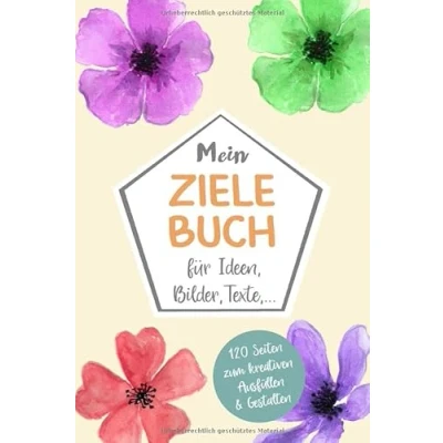 Abbildung von Mein Ziele BUCH Für Ideen, Bilder, Texte 120 Seiten zum kreativen Ausfüllen &amp; Gestalten: finden, setzen, erreichen Notizbuch, ... ToDo Planer dotted A5 Beruf Privat