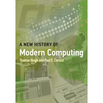 Abbildung von A New History of Modern Computing (History Computing)