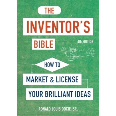 Abbildung von The Inventor&#039;s Bible, Fourth Edition: How to Market and License Your Brilliant Ideas