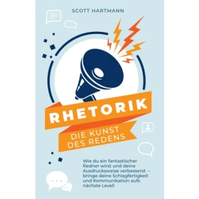 Abbildung von RHETORIK Die Kunst des Redens: Wie du ein fantastischer Redner wirst und deine Ausdrucksweise verbesserst bringe Schlagfertigkeit Kommunikation aufs nächste Level!