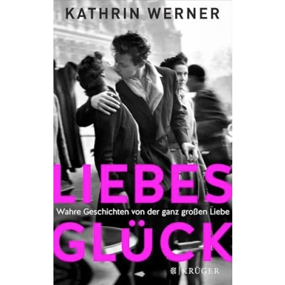 Abbildung von Liebesglück: Wahre Geschichten von der ganz großen Liebe
