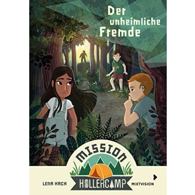 Abbildung von Mission Hollercamp Band 1 Der unheimliche Fremde: Sommer, Ferien &amp; Freundschaft: Spannende Abenteuergeschichte auf dem Campingplatz. Kinderbuchreihe ab 9 Jahren (Mission 2021, 1)