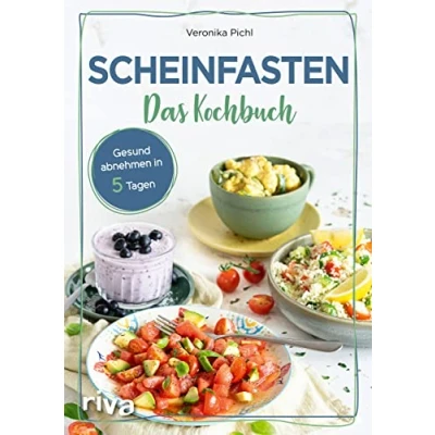 Abbildung von Scheinfasten Das Kochbuch: Gesund abnehmen in 5 Tagen. mit 60 Rezepten zum Wohlfühlgewicht. Essen ohne Verzicht. Schlank werden und jünger aussehen der Diät FMD. Easy fasten