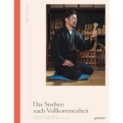 Abbildung von Das Streben nach Vollkommenheit: Japanisches Handwerk zwischen Tradition und Moderne