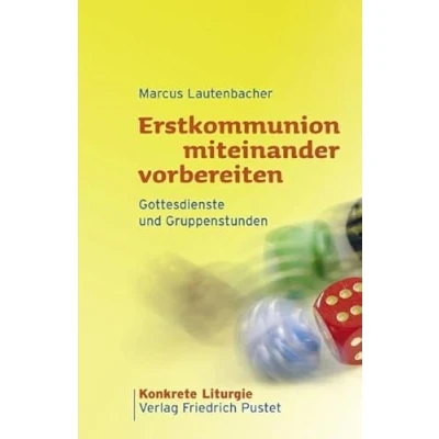 Abbildung von Erstkommunion miteinander vorbereiten: Gottesdienste und Gruppenstunden (Konkrete Liturgie)