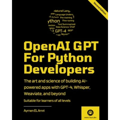 Abbildung von OpenAI GPT For Python Developers 2nd Edition: The art and science of building AI powered apps with 4, Whisper, Weaviate, beyond