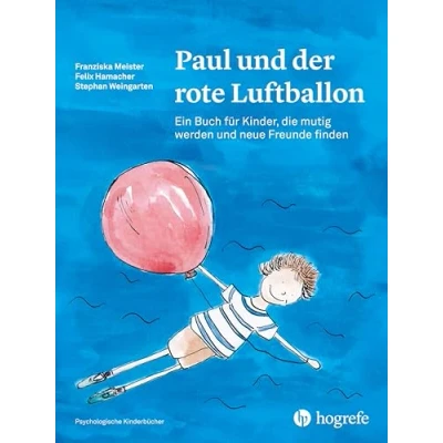 Abbildung von Paul und der rote Luftballon: Ein Buch für Kinder, die mutig werden neue Freunde finden (Psychologische Kinderbücher)
