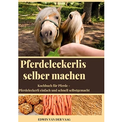 Abbildung von Pferdeleckerlis selber machen: Kochbuch für Pferde Pferdeleckerli einfach und schnell selbstgemacht