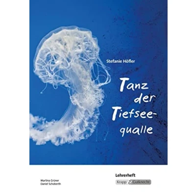 Abbildung von Tanz der Tiefseequalle Stefanie Höfler Lehrerheft: Unterrichtsmaterialien, Unterricht, Methoden, Lösungen; Heft: Lehrerheft, ... (Literatur im Unterricht: Sekundarstufe I)