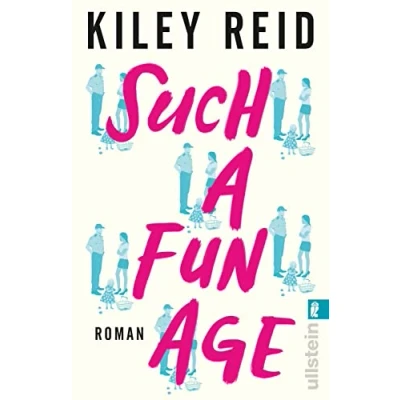Abbildung von Such a Fun Age: Roman Der New York Times Bestseller zum Thema Privilegien und Rassismus!