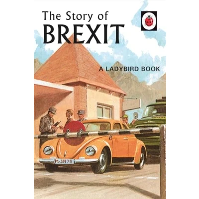 Abbildung von The Story of Brexit: Volume 10 (Ladybirds for Grown Ups, Band 10)
