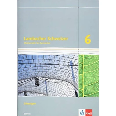Abbildung von Lambacher Schweizer Mathematik 6. Ausgabe Bayern: Lösungen Klasse 6 (Lambacher Schweizer. für Bayern ab 2017)